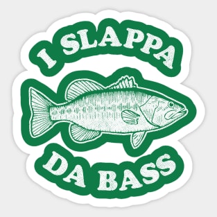I Slappa Da Bass T-Shirt Sticker